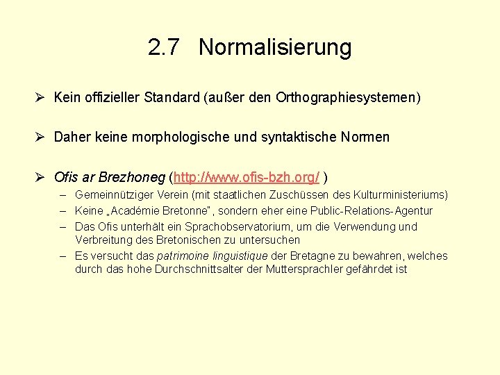 2. 7 Normalisierung Ø Kein offizieller Standard (außer den Orthographiesystemen) Ø Daher keine morphologische