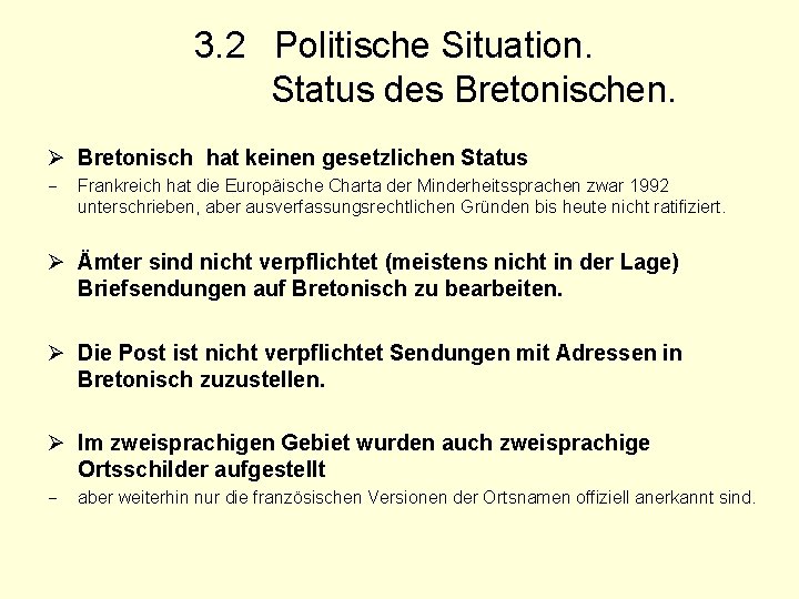 3. 2 Politische Situation. Status des Bretonischen. Ø Bretonisch hat keinen gesetzlichen Status -