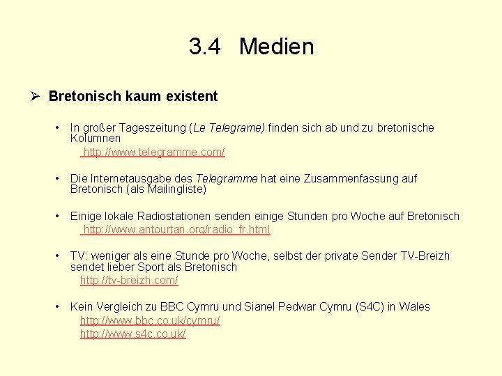 3. 4 Medien Ø Bretonisch kaum existent • In großer Tageszeitung (Le Telegrame) finden