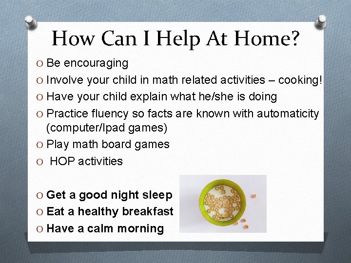 How Can I Help At Home? O Be encouraging O Involve your child in