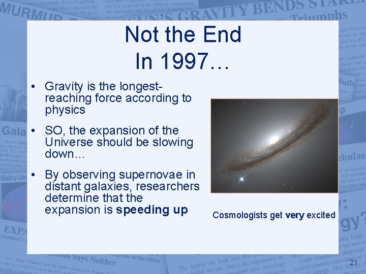 Not the End In 1997… • Gravity is the longestreaching force according to physics