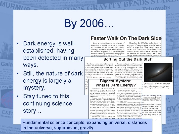 By 2006… • Dark energy is wellestablished, having been detected in many ways. •