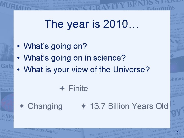 The year is 2010… • What’s going on? • What’s going on in science?