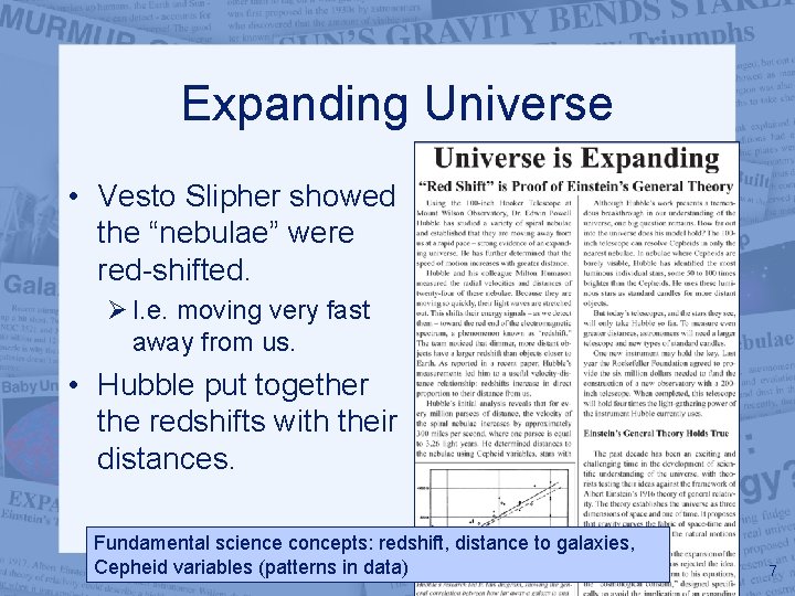Expanding Universe • Vesto Slipher showed the “nebulae” were red-shifted. Ø I. e. moving