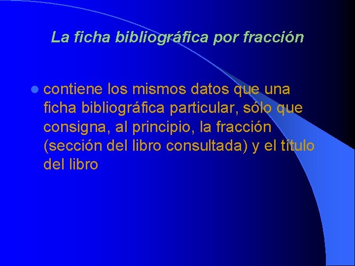 La ficha bibliográfica por fracción l contiene los mismos datos que una ficha bibliográfica