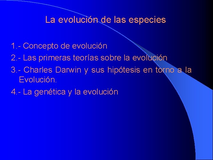 La evolución de las especies 1. - Concepto de evolución 2. - Las primeras