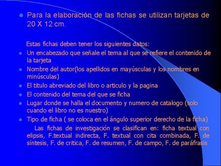 l Para la elaboración de las fichas se utilizan tarjetas de 20 X 12