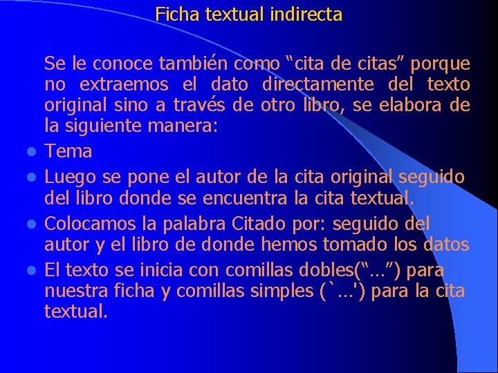 Ficha textual indirecta Se le conoce también como “cita de citas” porque no extraemos