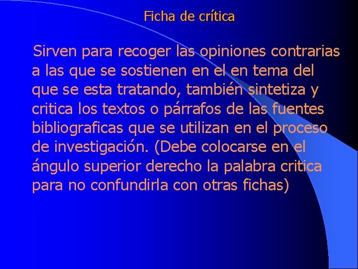 Ficha de crítica Sirven para recoger las opiniones contrarias a las que se sostienen
