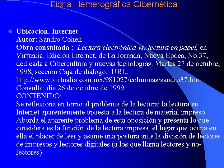  Ficha Hemerográfica Cibernética l Ubicación. Internet Autor: Sandro Cohen Obra consultada : Lectura