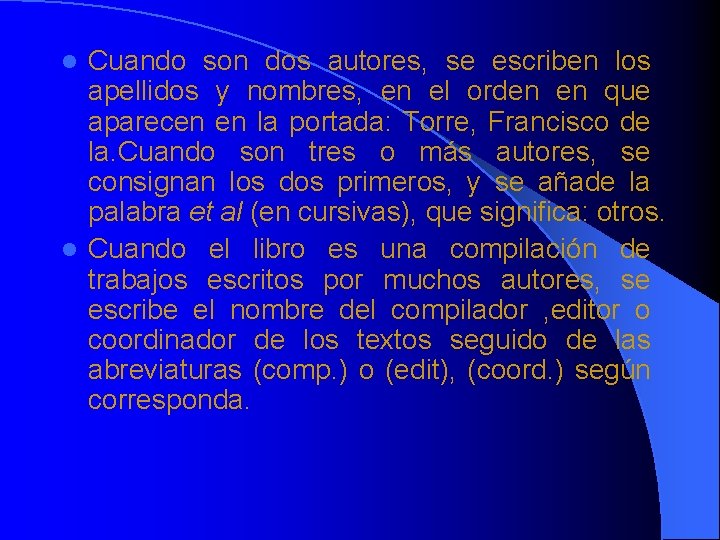 Cuando son dos autores, se escriben los apellidos y nombres, en el orden en