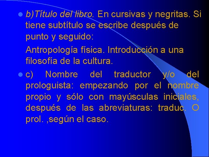 l b)Título del libro. En cursivas y negritas. Si tiene subtítulo se escribe después