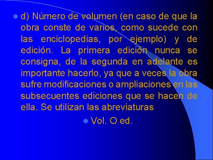 l d) Número de volumen (en caso de que la obra conste de varios,