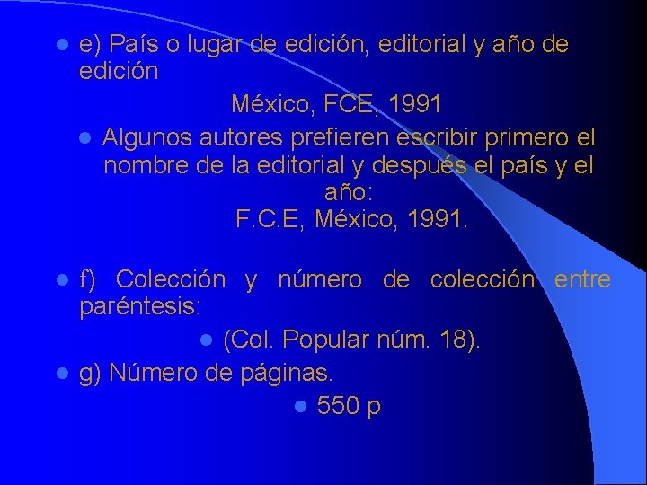 l e) País o lugar de edición, editorial y año de edición México, FCE,