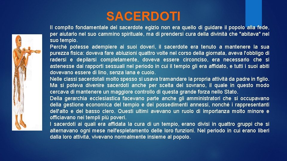 SACERDOTI Il compito fondamentale del sacerdote egizio non era quello di guidare il popolo