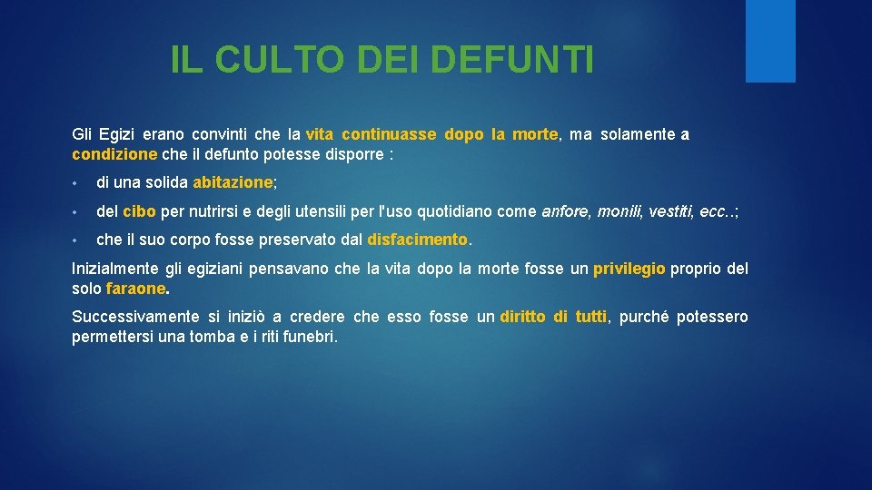 IL CULTO DEI DEFUNTI Gli Egizi erano convinti che la vita continuasse dopo la