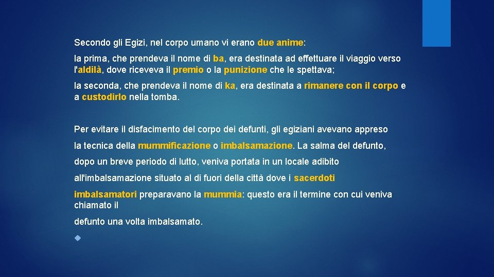 Secondo gli Egizi, nel corpo umano vi erano due anime: la prima, che prendeva