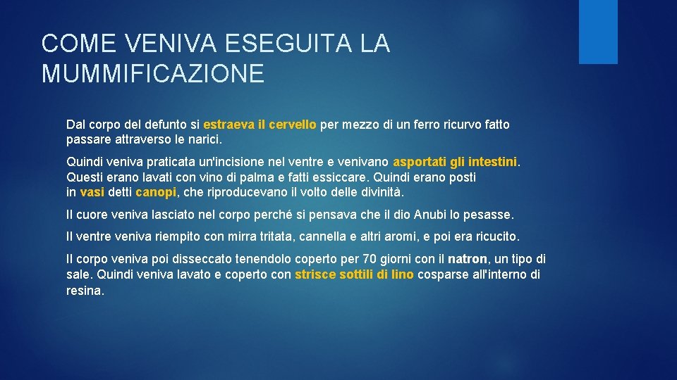 COME VENIVA ESEGUITA LA MUMMIFICAZIONE Dal corpo del defunto si estraeva il cervello per