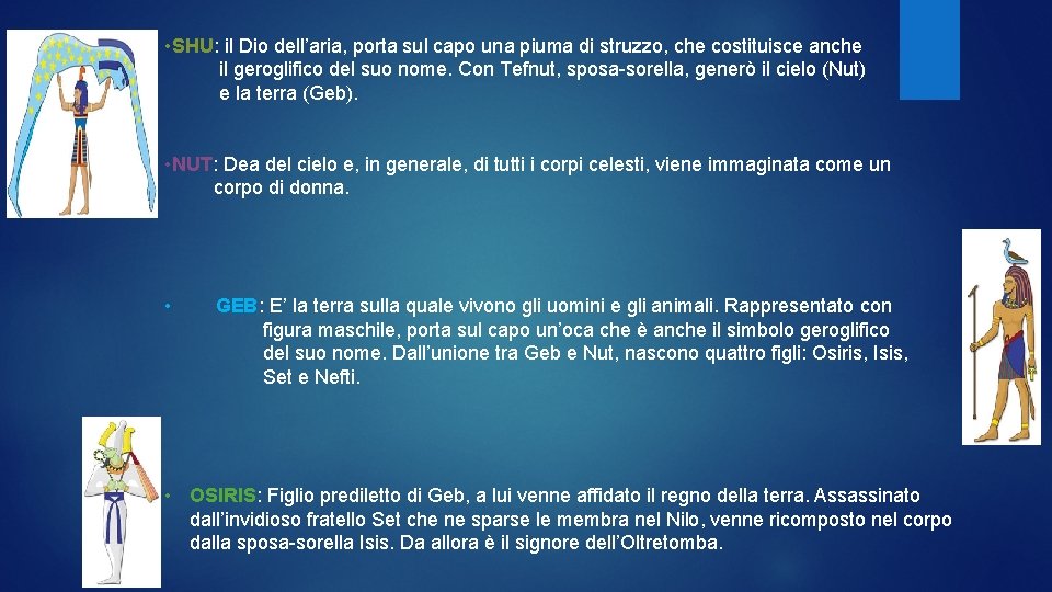  • SHU: il Dio dell’aria, porta sul capo una piuma di struzzo, che