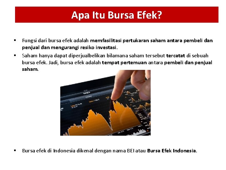 Apa Itu Bursa Efek? § Fungsi dari bursa efek adalah memfasilitasi pertukaran saham antara