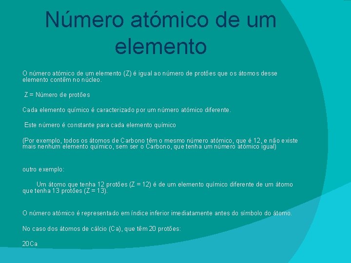 Número atómico de um elemento O número atómico de um elemento (Z) é igual