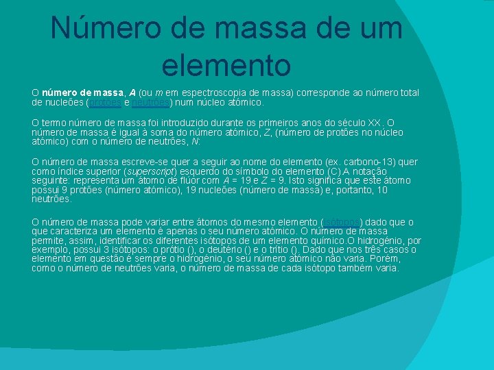 Número de massa de um elemento O número de massa, A (ou m em