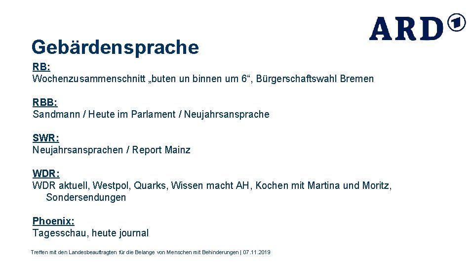 Gebärdensprache RB: Wochenzusammenschnitt „buten un binnen um 6“, Bürgerschaftswahl Bremen RBB: Sandmann / Heute