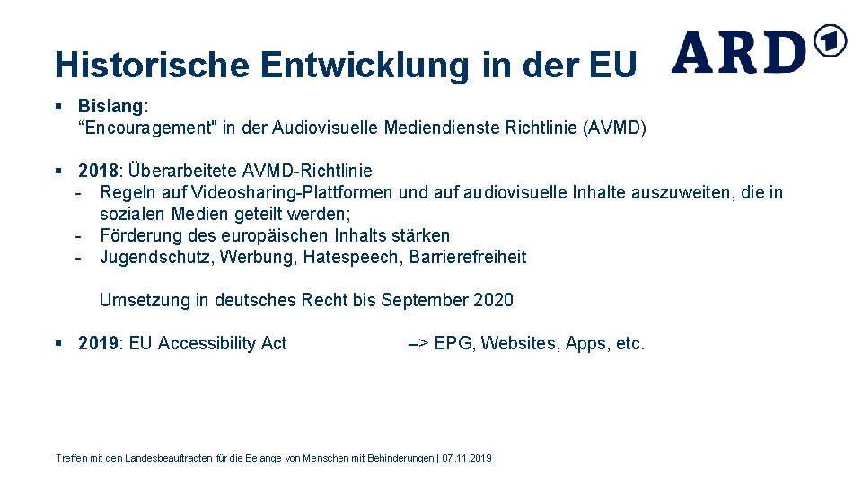 Historische Entwicklung in der EU § Bislang: “Encouragement" in der Audiovisuelle Medienste Richtlinie (AVMD)
