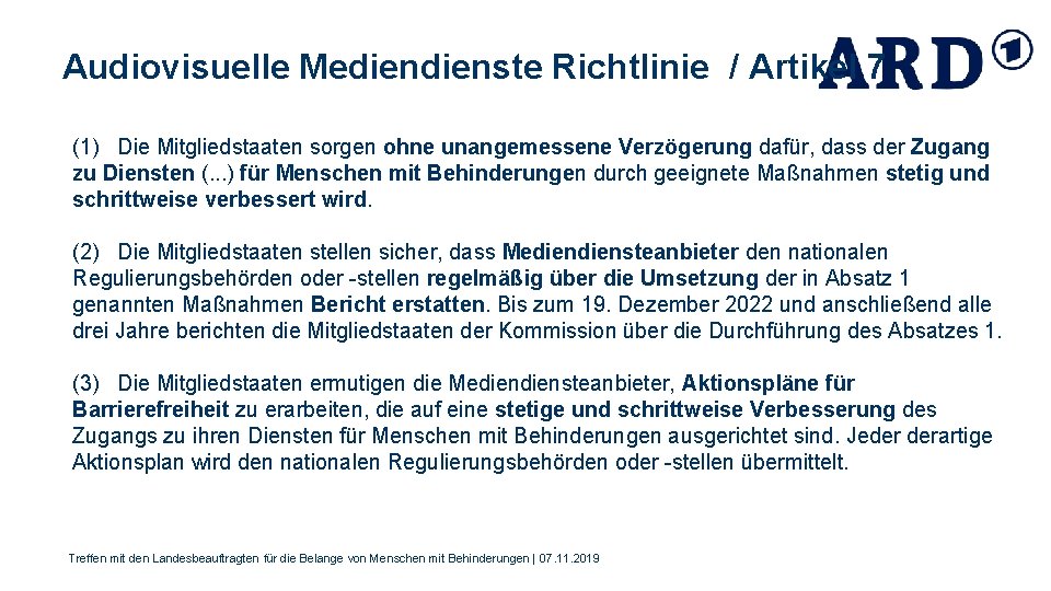 Audiovisuelle Medienste Richtlinie / Artikel 7 (1) Die Mitgliedstaaten sorgen ohne unangemessene Verzögerung dafür,