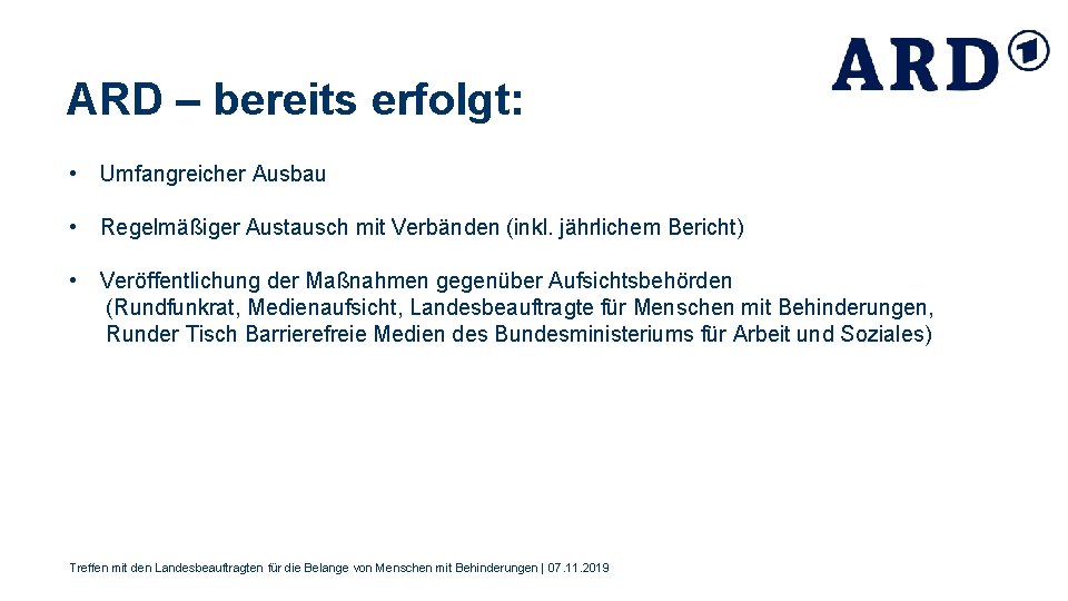 ARD – bereits erfolgt: • Umfangreicher Ausbau • Regelmäßiger Austausch mit Verbänden (inkl. jährlichem