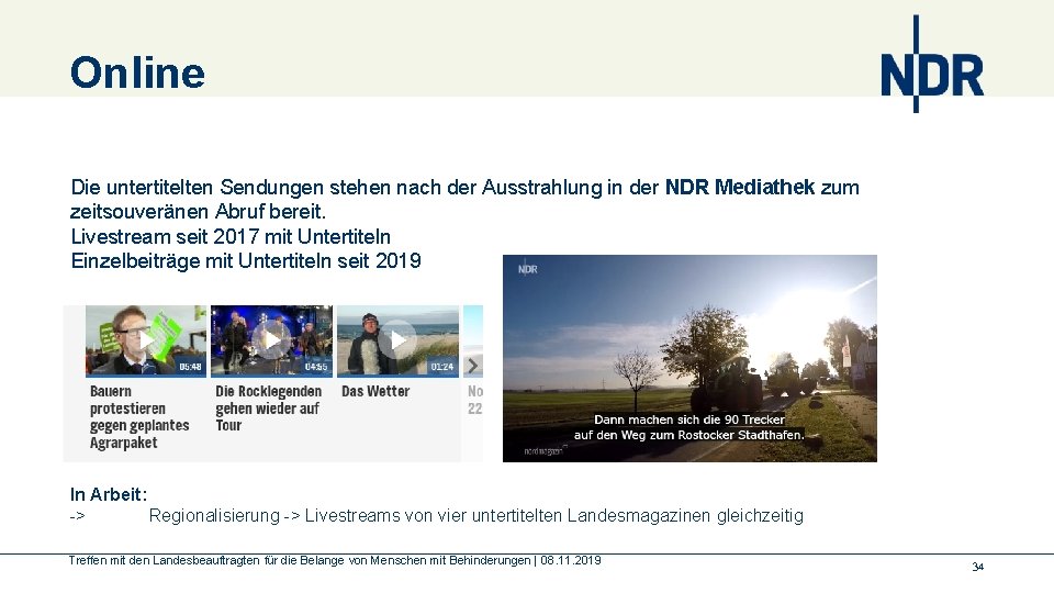 Online Die untertitelten Sendungen stehen nach der Ausstrahlung in der NDR Mediathek zum zeitsouveränen