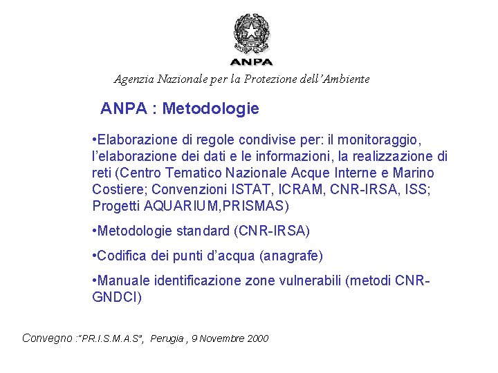 Agenzia Nazionale per la Protezione dell’Ambiente ANPA : Metodologie • Elaborazione di regole condivise
