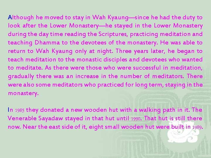 Although he moved to stay in Wah Kyaung—since he had the duty to look