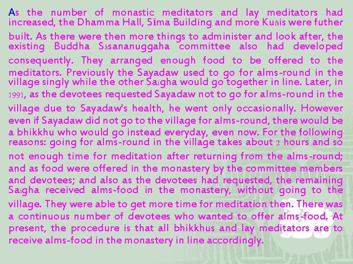 As the number of monastic meditators and lay meditators had increased, the Dhamma Hall,