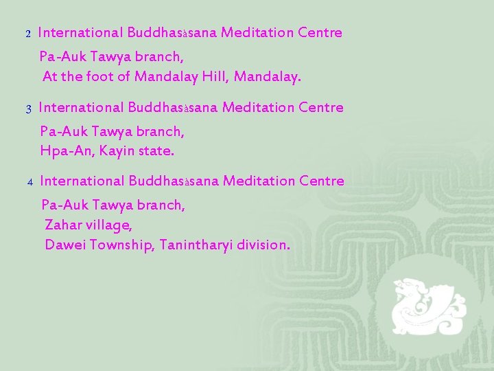 2 International Buddhasàsana Meditation Centre Pa-Auk Tawya branch, At the foot of Mandalay Hill,