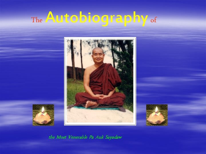 The Autobiography of the Most Venerable Pa Auk Sayadaw 