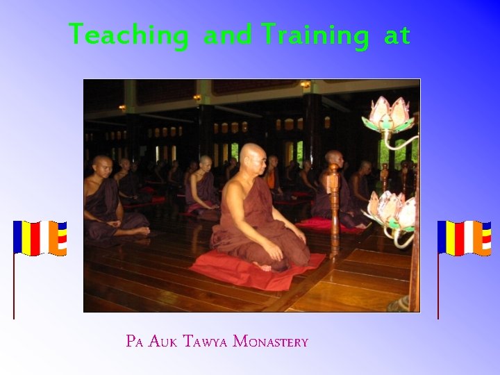 Teaching and Training at PA AUK TAWYA MONASTERY 