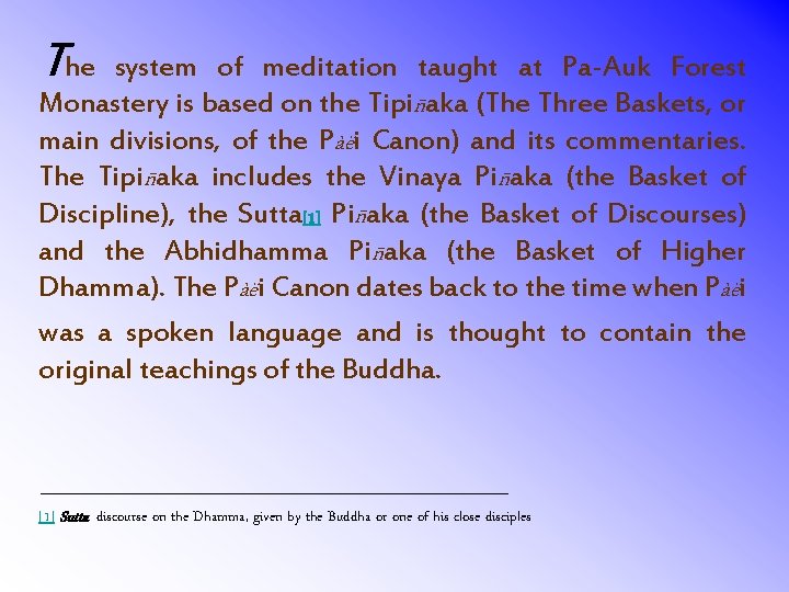 The system of meditation taught at Pa-Auk Forest Monastery is based on the Tipiñaka