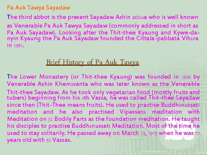 Pa Auk Tawya Sayadaw The third abbot is the present Sayadaw Ashin âciõõa who