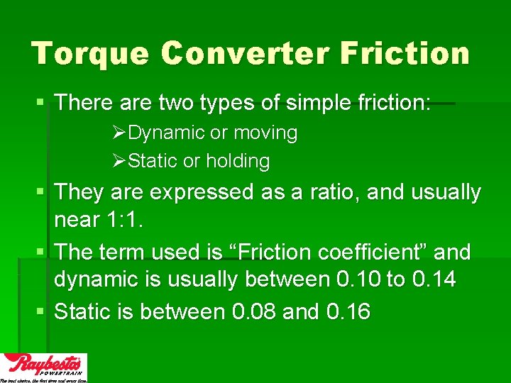 Torque Converter Friction § There are two types of simple friction: ØDynamic or moving