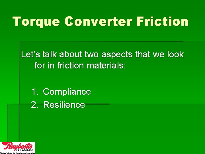 Torque Converter Friction Let’s talk about two aspects that we look for in friction