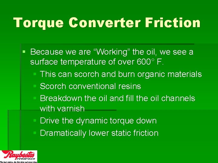 Torque Converter Friction § Because we are “Working” the oil, we see a surface