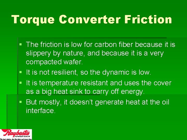 Torque Converter Friction § The friction is low for carbon fiber because it is