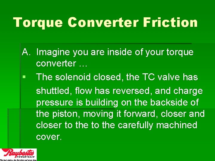 Torque Converter Friction A. Imagine you are inside of your torque converter … §