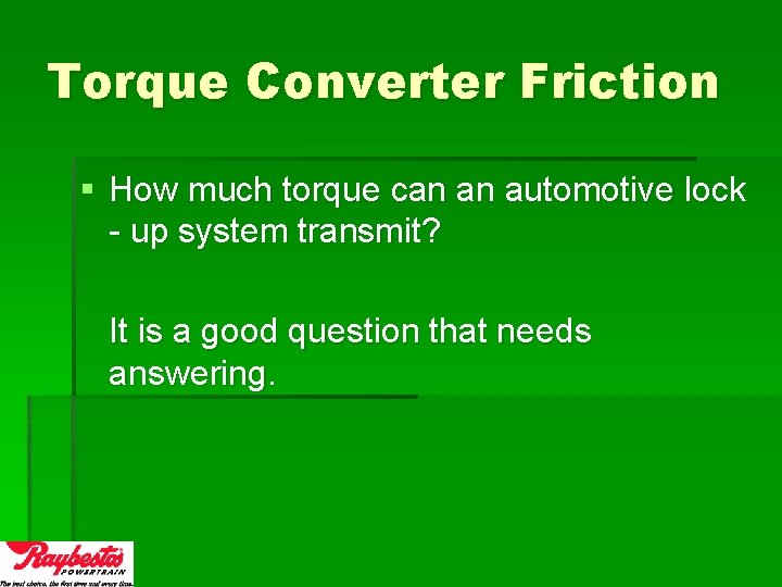 Torque Converter Friction § How much torque can an automotive lock - up system