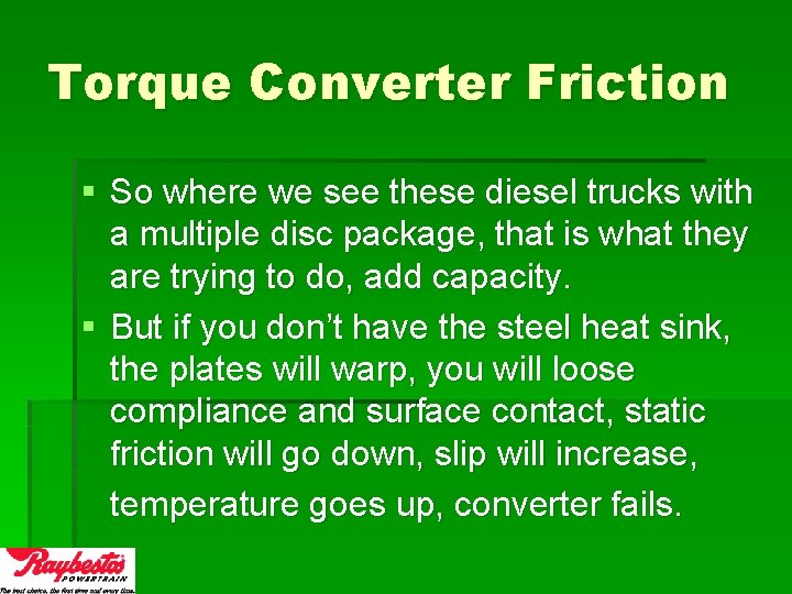 Torque Converter Friction § So where we see these diesel trucks with a multiple