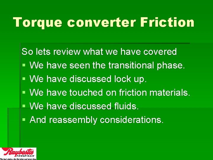 Torque converter Friction So lets review what we have covered § We have seen