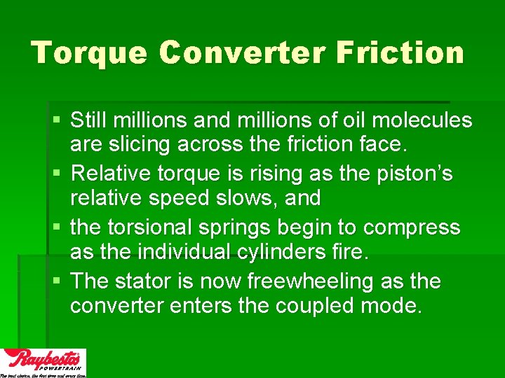 Torque Converter Friction § Still millions and millions of oil molecules are slicing across