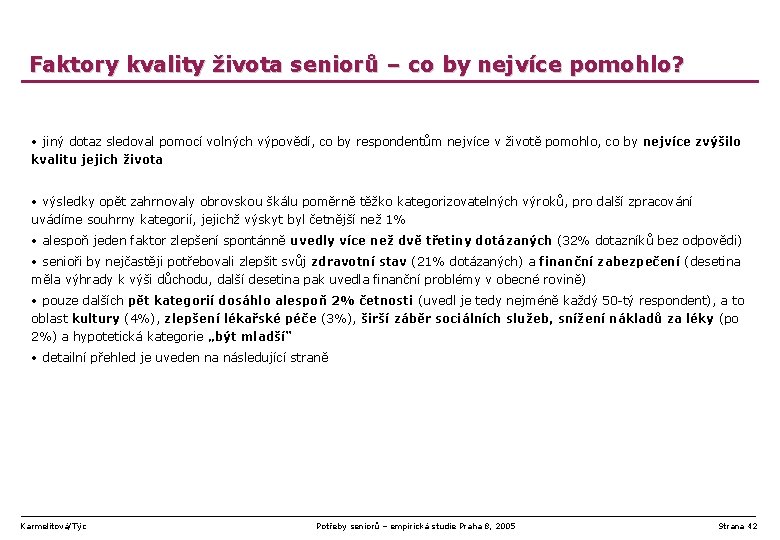 Faktory kvality života seniorů – co by nejvíce pomohlo? • jiný dotaz sledoval pomocí