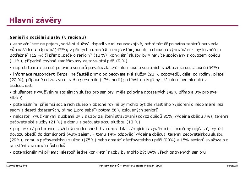 Hlavní závěry Senioři a sociální služby (v regionu) • asociační test na pojem „sociální
